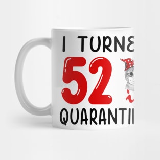 I Turned 52 In Quarantine Funny Cat Facemask Mug